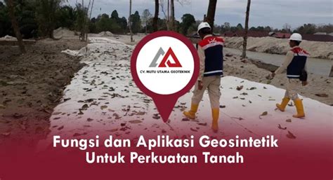 Fungsi Dan Aplikasi Geosintetik Untuk Perkuatan Tanah