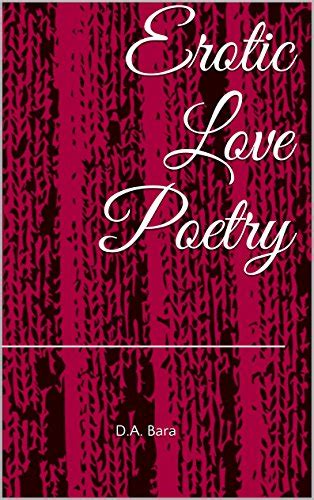 Erotic Love Poetry Kindle Edition By Bara D A Literature And Fiction