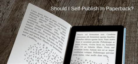 Reasons Why You Should Always Self-Publish In Paperback