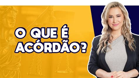 O que é ACÓRDÃO do Tribunal Depois vem o que Cíntia Brunelli