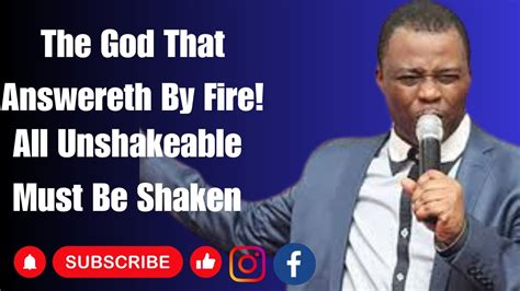 The God That Answereth By Fire All Unshakeable Must Be Shaken Pray Now Dr D K Olukoya