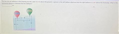Solved The Two Hot Alr Balloons In The Drawing Are And Chegg
