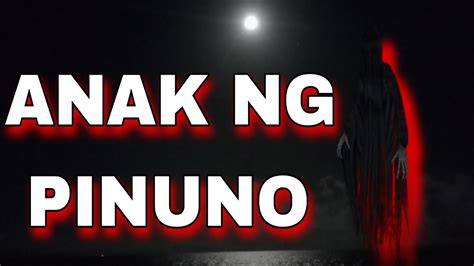 Part Anak Ng Pinuno Ng Mga Aswang True Horror Story Kwentong