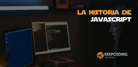 La Historia De JavaScript KeepCoding Bootcamps