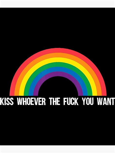 Kiss Whoever The Fuck You Want Lesbian Gay Pride LGBT 2019 Poster For Sale By Sharronkgm8fl