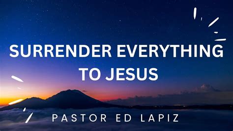 Pastor Ed Lapiz Latest Preaching 2023 Surrender Everything To Jesus