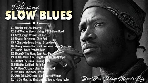 Best Slow Blues Songs Ever Slow Blues Music To Relax The Best Blues