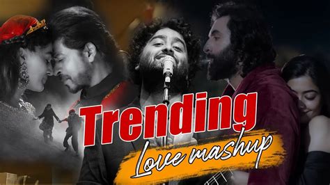 Trending Love Mashup The Love Mashup Romantic Hindi Love Mashup