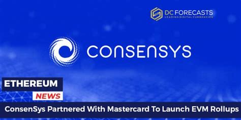 Consensys Partnered With Mastercard To Launch Evm Rollups