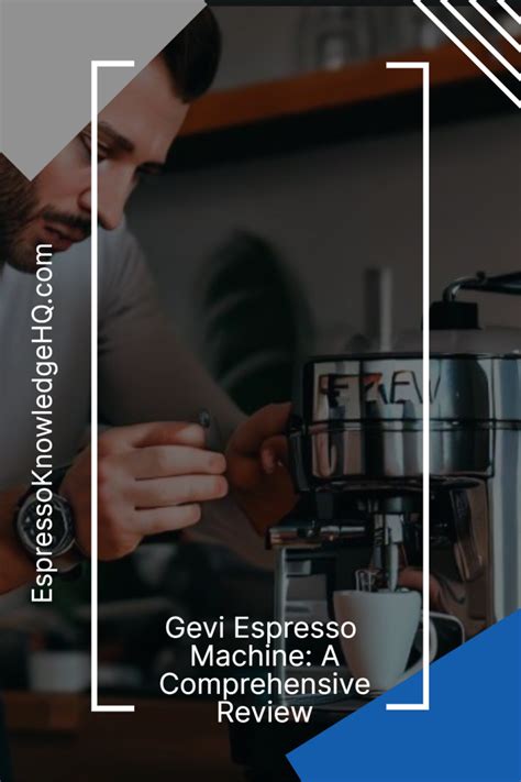 Gevi Espresso Machine: A Brew Review - Espresso Knowledge HQ