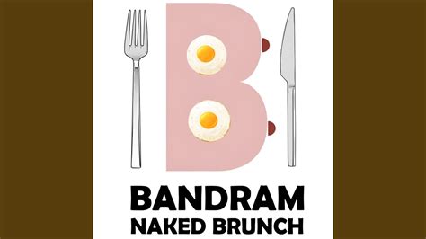 Naked Brunch Youtube