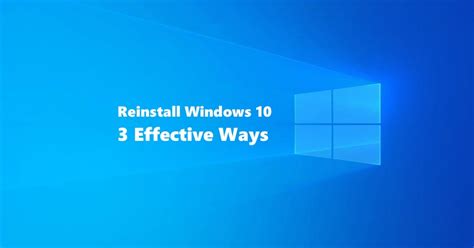 Reinstall Windows 10: 3 Effective Ways