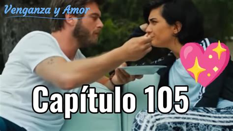 Venganza y Amor capitulo 105 completo Doblado en español todo lo que