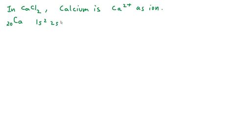 SOLVED: Calcium chloride contains calcium and chloride ions. Write the ...