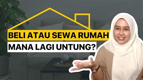 Lebih Baik Beli Atau Sewa Rumah YouTube