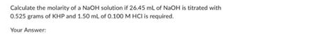 Solved Calculate the molarity of a NaOH solution if 26.45 mL | Chegg.com