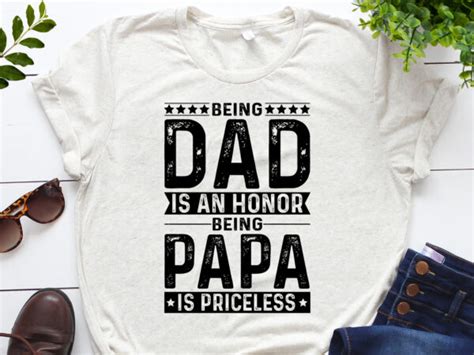 Being Dad Is An Honor Being Papa Is Priceless T Shirt Design Buy T