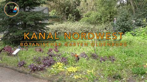 Kanal Nordwest Botanischer Garten Oldenburg Youtube