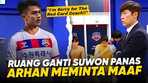 Kekecewaan Pelatih Suwon Di Ruang Ganti Arhan Minta Maaf Di Locker