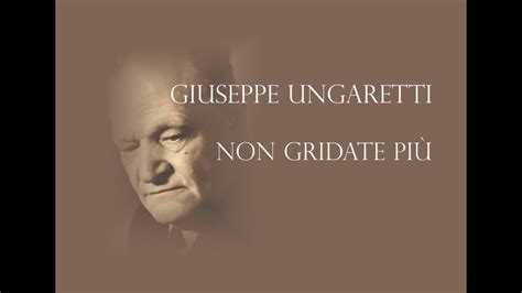 Giuseppe Ungaretti Non gridate più YouTube