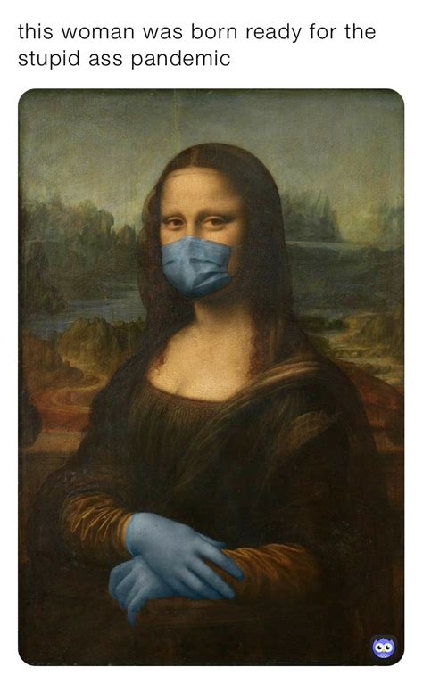 This Woman Was Born Ready For The Stupid Ass Pandemic Bonoboss Memes