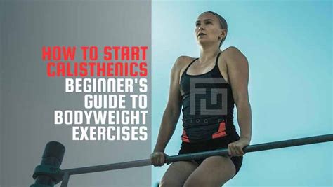 How To Start Calisthenics Beginners Guide To Bodyweight Exercises