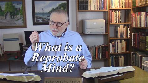 What Is A Reprobate Mind Romans 1 28 228 YouTube