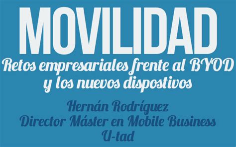 Retos Empresariales Frente Al Byod Y Los Nuevos Dispositivos Hernán