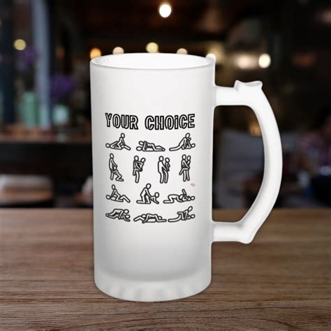 Your Choice Sex Positions Beer Mug Innapropriate Mug Rude Humor