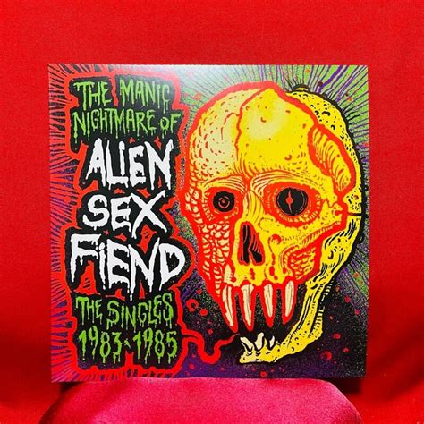 ALiEN SEX FiEND THE MANIC MIGHTMARE OF ALiEN SEX FiEND THE SINGLES 1983 1985 Half A Century