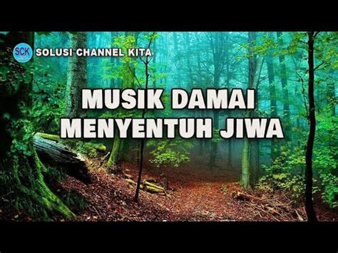 MUSIK DAMAI MENYENTUH JIWA PEACE MUSIC TOUCHING THE SOUL YouTube