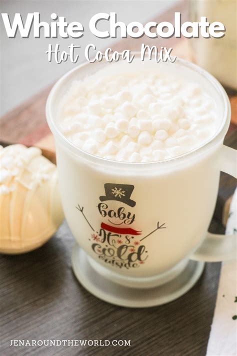 Homemade White Hot Chocolate Mix Jen Around The World