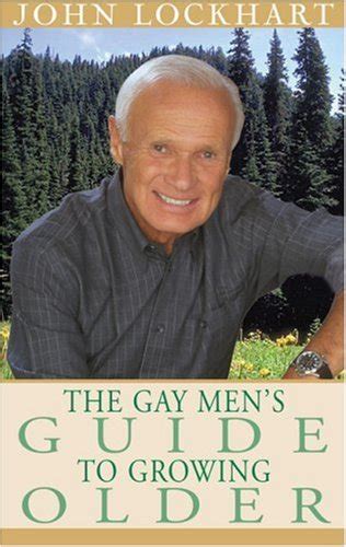 The Gay Man S Guide To Growing Older By John Lockhart Goodreads