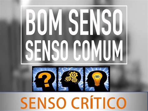Qual A Diferença Entre Senso Comum E Senso Critico - BRAINCP
