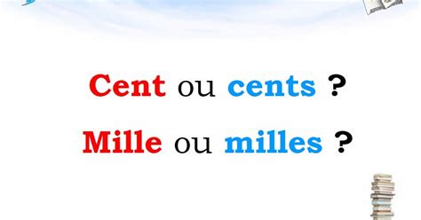 أخطاء شائعة : Cent ou cents Mille ou milles