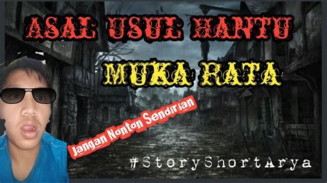 Asal Usul Hantu Muka Rata🙂jangan Nonton Sendirianshort Film