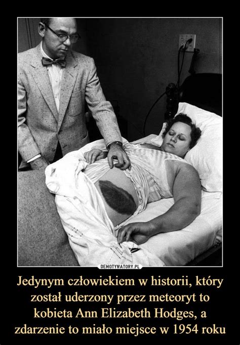 Jedynym Cz Owiekiem W Historii Kt Ry Zosta Uderzony Przez Meteoryt To