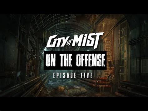 On The Offense The Mist Fits Ep City Of Mist Ttrpg Youtube