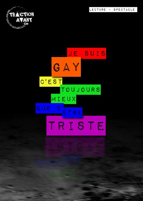 Je suis gay cest toujours mieux que dêtre triste Traction Avant Cie