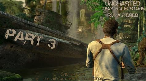 Uncharted Drakes Fortune Remastered Gameplay Walkthrough Part 3