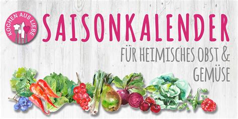 Saisonkalender Heimisches Gem Se Und Obst Kochen Aus Liebe