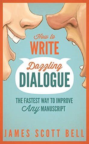 How To Write Dazzling Dialogue The Fastest Way To Improve Any