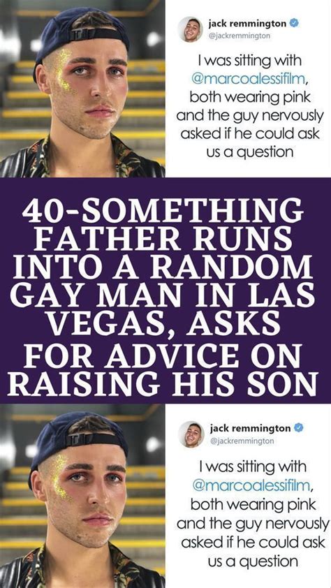 Something Father Runs Into A Random Gay Man In Las Vegas Asks For Advice On Raising His Son