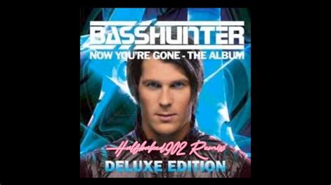 Basshunter Now You Re Gone Halfbaked902 Remix YouTube