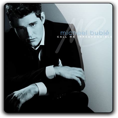 Michael Bublé Call Me Irresponsible