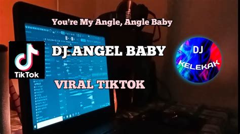 🎶dj Angel Baby Remix Tiktok Viral Full Bass 2022 Youre My Angel