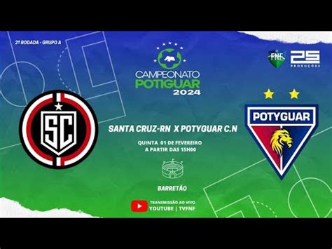 Potiguar X Santa Cruz De Natal - (🔴 AO VIVO) SANTA CRUZ DE NATAL X POTYGUAR DE C.N - POTIGUAR 2024 - YouTube