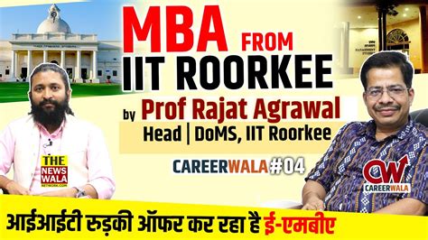 Everything About MBA From IIT Roorkee CareerWala With Prof Rajat