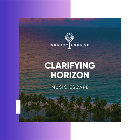 Clarifying Horizon Music Escape Album By Beach House Chillout Music