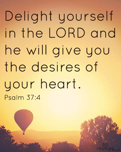 Delight Yourself In The Lord And He Will Give You The Desires Of Your